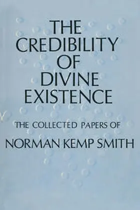 NA |  The Credibility of Divine Existence: The Collected Papers of Norman Kemp Smith | eBook | Sack Fachmedien
