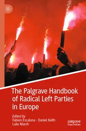 Escalona / Keith / March |  The Palgrave Handbook of Radical Left Parties in Europe | Buch |  Sack Fachmedien