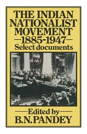 NA |  The Indian Nationalist Movement 1885-1947: Select Documents | eBook | Sack Fachmedien