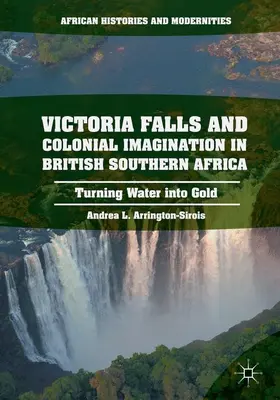 Arrington-Sirois |  Victoria Falls and Colonial Imagination in British Southern Africa | Buch |  Sack Fachmedien