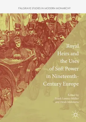 Mehrkens / Müller |  Royal Heirs and the Uses of Soft Power in Nineteenth-Century Europe | Buch |  Sack Fachmedien