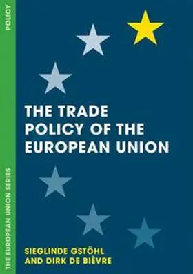 Gstöhl / De Bièvre |  The Trade Policy of the European Union | eBook | Sack Fachmedien