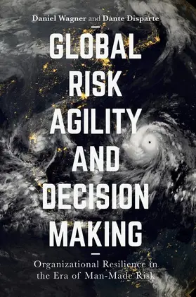 Wagner / Disparte | Global Risk Agility and Decision Making | Buch | 978-1-349-94859-8 | sack.de