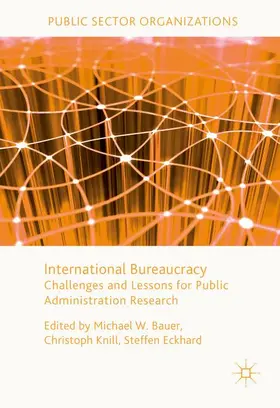 Bauer / Eckhard / Knill |  International Bureaucracy | Buch |  Sack Fachmedien