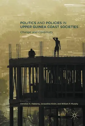 Højbjerg / Murphy / Knörr | Politics and Policies in Upper Guinea Coast Societies | Buch | 978-1-349-95012-6 | sack.de