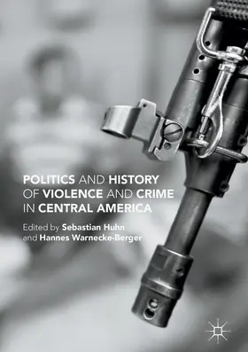 Huhn / Warnecke-Berger |  Politics and History of Violence and Crime in Central America | eBook | Sack Fachmedien