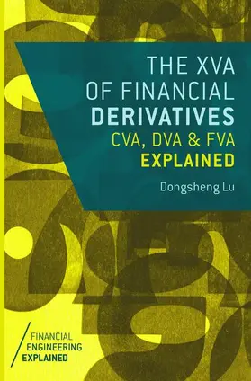 Lu |  The XVA of Financial Derivatives: CVA, DVA and FVA Explained | Buch |  Sack Fachmedien