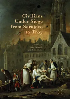 Horne / Dowdall |  Civilians Under Siege from Sarajevo to Troy | Buch |  Sack Fachmedien