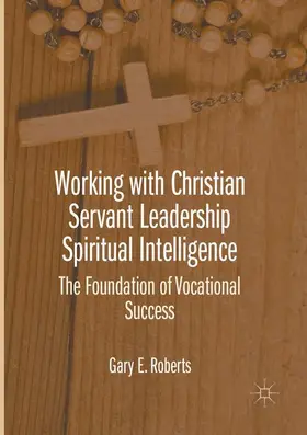 Roberts |  Working with Christian Servant Leadership Spiritual Intelligence | Buch |  Sack Fachmedien