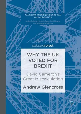 Glencross |  Why the UK Voted for Brexit: David Cameron's Great Miscalculation | Buch |  Sack Fachmedien