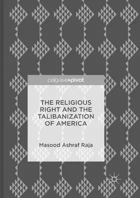 Raja |  The Religious Right and the Talibanization of America | Buch |  Sack Fachmedien