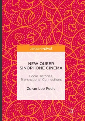 Pecic |  New Queer Sinophone Cinema | Buch |  Sack Fachmedien