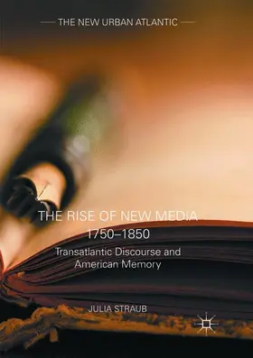 Straub |  The Rise of New Media 1750-1850 | Buch |  Sack Fachmedien