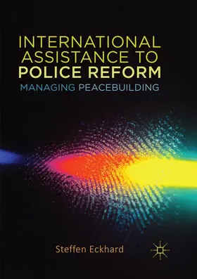 eckhard |  International Assistance to Police Reform | Buch |  Sack Fachmedien