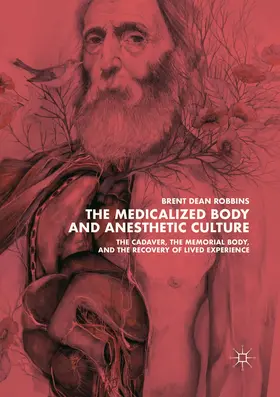 Robbins |  The Medicalized Body and Anesthetic Culture | Buch |  Sack Fachmedien