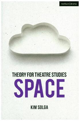 Solga / Bennett |  Theory for Theatre Studies: Space | Buch |  Sack Fachmedien