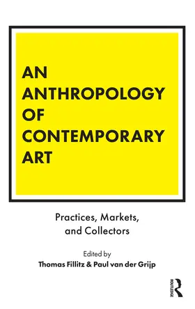 Fillitz / van der Grijp |  An Anthropology of Contemporary Art | Buch |  Sack Fachmedien