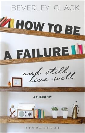 Clack |  How to Be a Failure and Still Live Well | Buch |  Sack Fachmedien