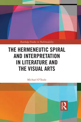 O'Toole |  The Hermeneutic Spiral and Interpretation in Literature and the Visual Arts | eBook | Sack Fachmedien