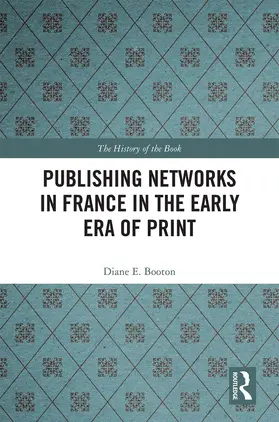 Booton |  Publishing Networks in France in the Early Era of Print | eBook | Sack Fachmedien