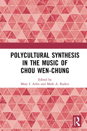 Arlin / Radice |  Polycultural Synthesis in the Music of Chou Wen-chung | eBook | Sack Fachmedien