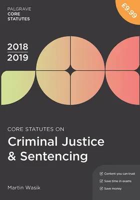 Wasik |  Core Statutes on Criminal Justice & Sentencing 2018-19 | Buch |  Sack Fachmedien