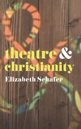 Schafer |  Theatre and Christianity | eBook | Sack Fachmedien