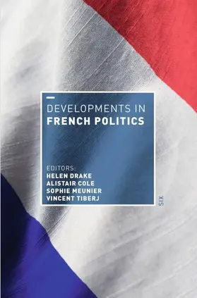 Drake / Cole / Meunier |  Developments in French Politics 6 | Buch |  Sack Fachmedien