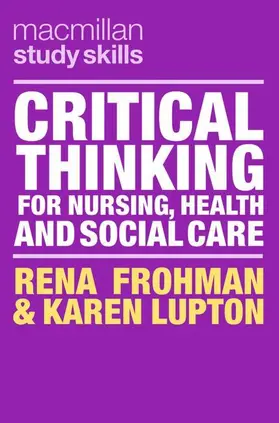 Frohman / Lupton | Critical Thinking for Nursing, Health and Social Care | Buch | 978-1-352-00979-8 | sack.de