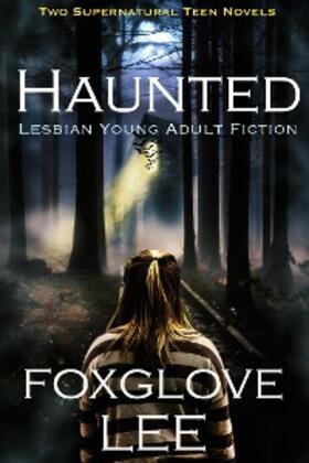 Lee |  Haunted Lesbian Young Adult Fiction: Two Supernatural Teen Novels | eBook | Sack Fachmedien