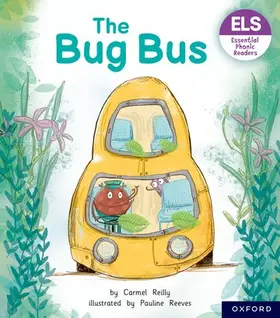 Reilly |  Essential Letters and Sounds: Essential Phonic Readers: Oxford Reading Level 1+: The Bug Bus | Buch |  Sack Fachmedien