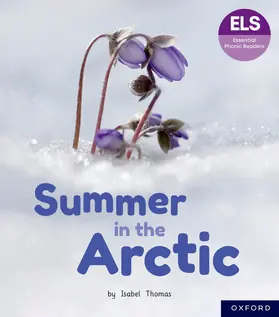 Thomas |  Essential Letters and Sounds: Essential Phonic Readers: Oxford Reading Level 3: Summer in the Arctic | Buch |  Sack Fachmedien