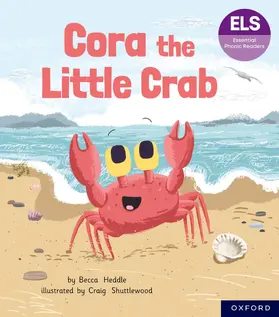 Heddle |  Essential Letters and Sounds: Essential Phonic Readers: Oxford Reading Level 3: Cora the Little Crab | Buch |  Sack Fachmedien