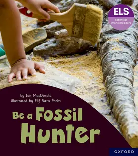 MacDonald |  Essential Letters and Sounds: Essential Phonic Readers: Oxford Reading Level 6: Be a Fossil Hunter | Buch |  Sack Fachmedien