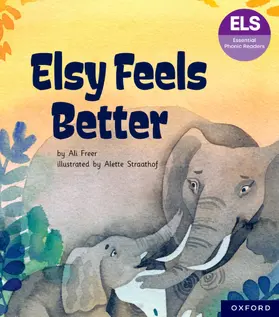 Freer |  Essential Letters and Sounds: Essential Phonic Readers: Oxford Reading Level 5: Elsy Feels Better | Buch |  Sack Fachmedien
