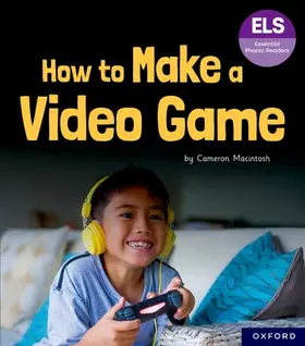 Macintosh |  Essential Letters and Sounds: Essential Phonic Readers: Oxford Reading Level 7: How to Make a Video Game | Buch |  Sack Fachmedien