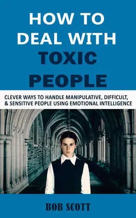 Scott |  How to Deal with Toxic People | eBook | Sack Fachmedien