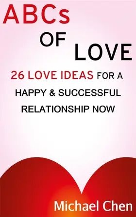 Chen |  ABCs of Love: 26 Love Ideas for a Happy & Succesful Relationship | eBook | Sack Fachmedien