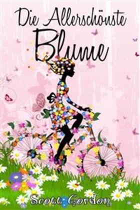 Gordon |  Die Allerschönste Blume | eBook | Sack Fachmedien