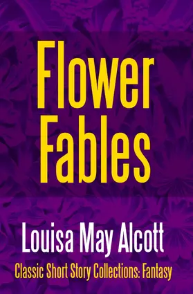 Alcott |  Flower Fables | eBook | Sack Fachmedien