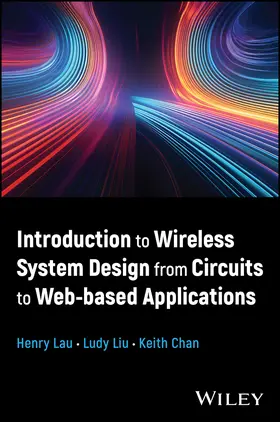 Lau / Liu / Chan |  Introduction to Wireless System Design from Circuits to Web-Based Applications | Buch |  Sack Fachmedien