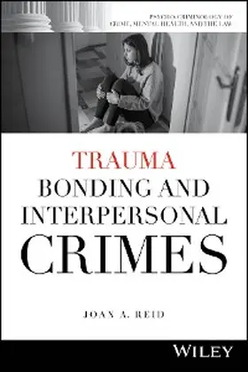 Reid | Trauma Bonding and Interpersonal Crimes | E-Book | www2.sack.de
