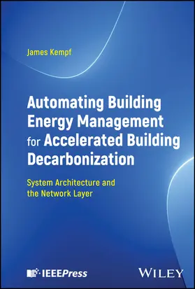 Kempf | Automating Building Energy Management for Accelerated Building Decarbonization: System Architecture and the Network Layer | Buch | 978-1-394-20306-2 | sack.de