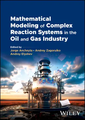 Ancheyta / Zagoruiko / Elyshev | Mathematical Modeling of Complex Reaction Systems in the Oil and Gas Industry | Buch | 978-1-394-22002-1 | sack.de