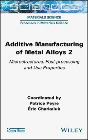Peyre / Charkaluk |  Additive Manufacturing of Metal Alloys 2 | eBook | Sack Fachmedien