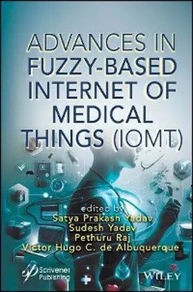 Prakash Yadav / Yadav / Raj |  Advances in Fuzzy-Based Internet of Medical Things (IoMT) | eBook | Sack Fachmedien