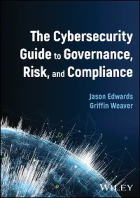 Edwards / Weaver |  The Cybersecurity Guide to Governance, Risk, and Compliance | eBook | Sack Fachmedien