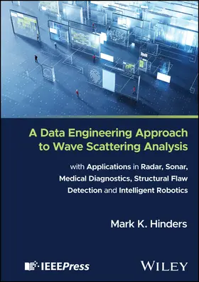 Hinders |  A Data Engineering Approach to Wave Scattering Analysis with Applications in Radar, Sonar, Medical Diagnostics, Structural Flaw Detection and Intelligent Robotics | Buch |  Sack Fachmedien