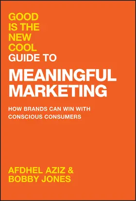 Aziz / Jones |  Good Is the New Cool Guide to Meaningful Marketing | Buch |  Sack Fachmedien