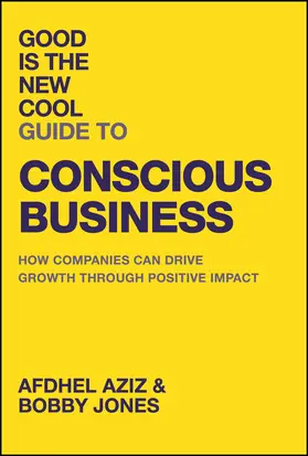 Aziz / Jones |  Good Is the New Cool Guide to Conscious Business | Buch |  Sack Fachmedien